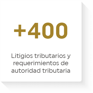 +400 Litigios tributarios y requerimientos de autoridad tributaria