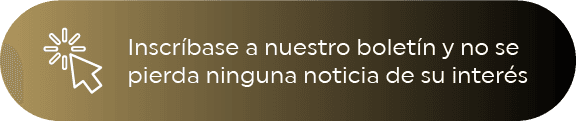Inscríbase a nuestro boletín y no se pierda ninguna noticia de su interés